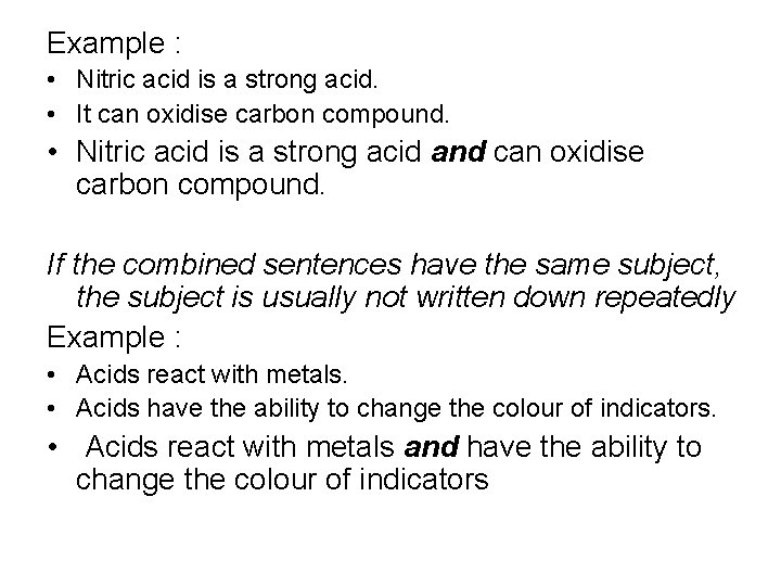 Example : • Nitric acid is a strong acid. • It can oxidise carbon