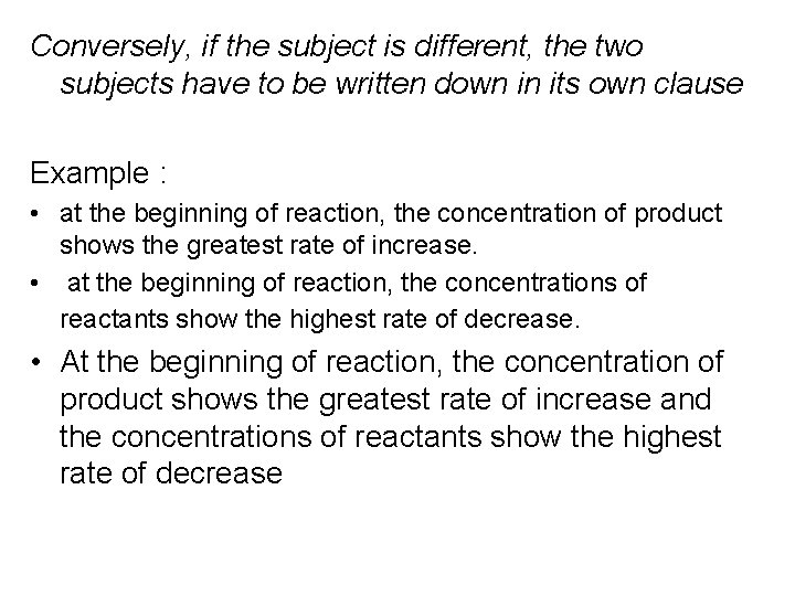 Conversely, if the subject is different, the two subjects have to be written down