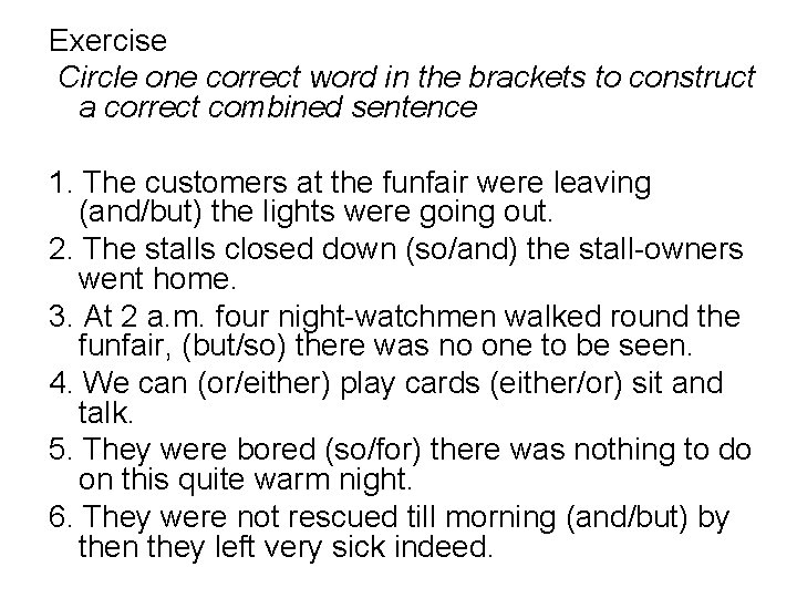 Exercise Circle one correct word in the brackets to construct a correct combined sentence