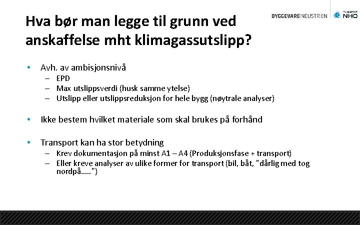 Hva bør man legge til grunn ved anskaffelse mht klimagassutslipp? • Avh. av ambisjonsnivå
