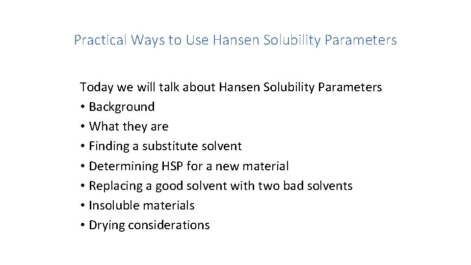 Practical Ways to Use Hansen Solubility Parameters Today we will talk about Hansen Solubility