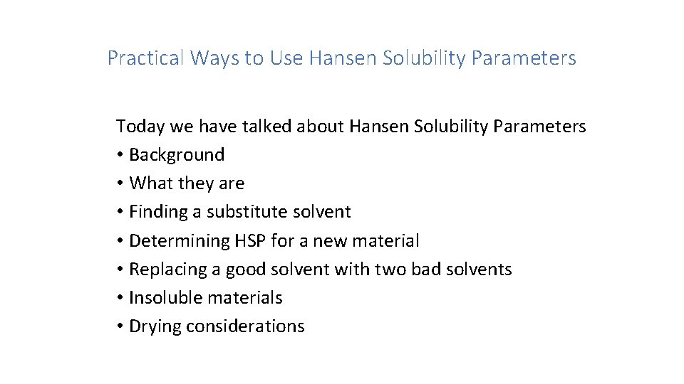 Practical Ways to Use Hansen Solubility Parameters Today we have talked about Hansen Solubility