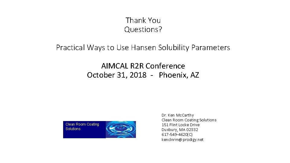 Thank You Questions? Practical Ways to Use Hansen Solubility Parameters AIMCAL R 2 R