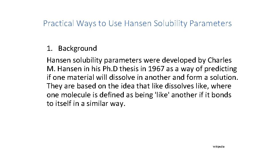 Practical Ways to Use Hansen Solubility Parameters 1. Background Hansen solubility parameters were developed