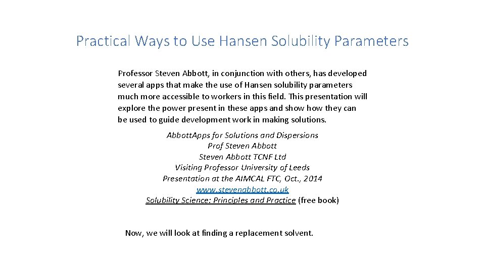 Practical Ways to Use Hansen Solubility Parameters Professor Steven Abbott, in conjunction with others,