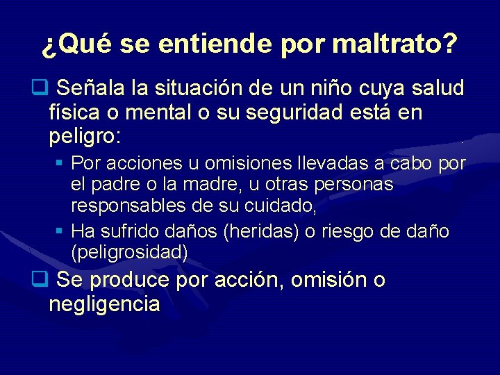 ¿Qué se entiende por maltrato? q Señala la situación de un niño cuya salud