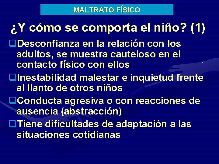 MALTRATO FÍSICO ¿Y cómo se comporta el niño? (1) q. Desconfianza en la relación