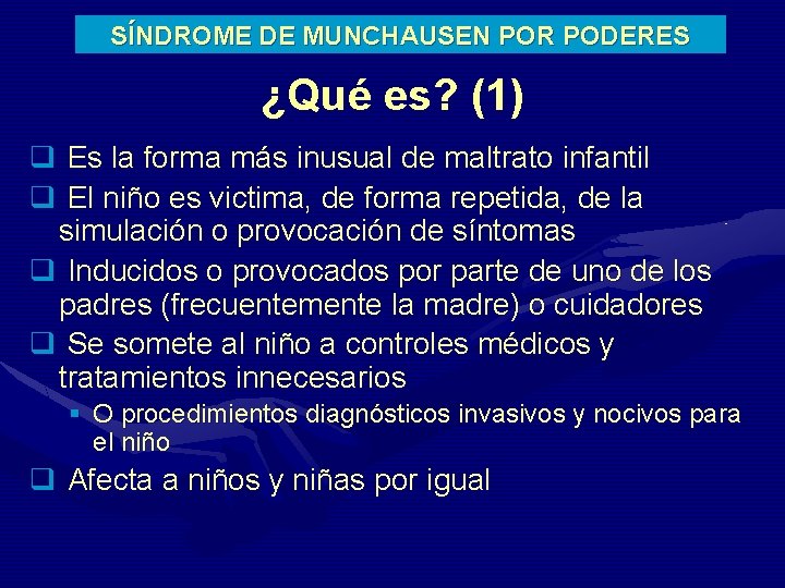SÍNDROME DE MUNCHAUSEN POR PODERES ¿Qué es? (1) q Es la forma más inusual