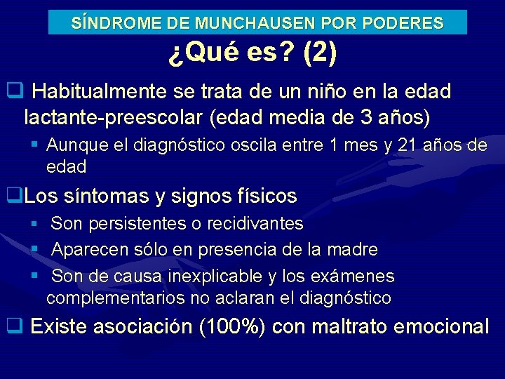 SÍNDROME DE MUNCHAUSEN POR PODERES ¿Qué es? (2) q Habitualmente se trata de un