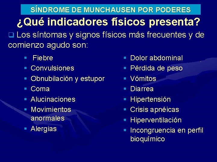 SÍNDROME DE MUNCHAUSEN POR PODERES ¿Qué indicadores físicos presenta? q Los síntomas y signos