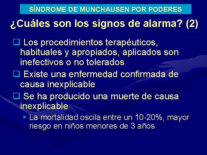 SÍNDROME DE MUNCHAUSEN POR PODERES ¿Cuáles son los signos de alarma? (2) q Los