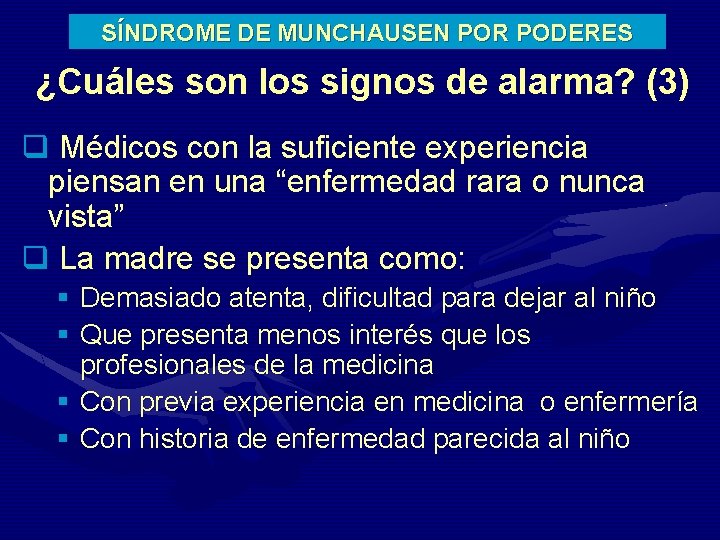SÍNDROME DE MUNCHAUSEN POR PODERES ¿Cuáles son los signos de alarma? (3) q Médicos