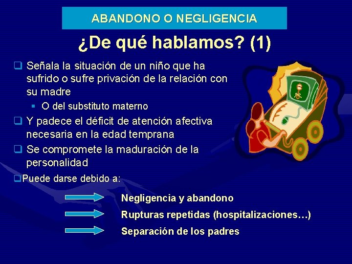 ABANDONO O NEGLIGENCIA ¿De qué hablamos? (1) q Señala la situación de un niño