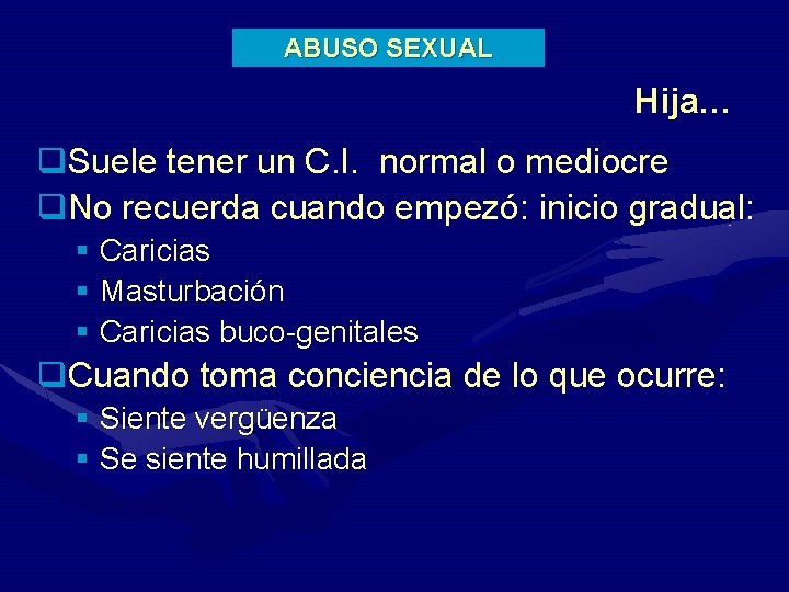 ABUSO SEXUAL Hija… q. Suele tener un C. I. normal o mediocre q. No