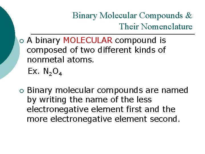 Binary Molecular Compounds & Their Nomenclature ¡ ¡ A binary MOLECULAR compound is composed