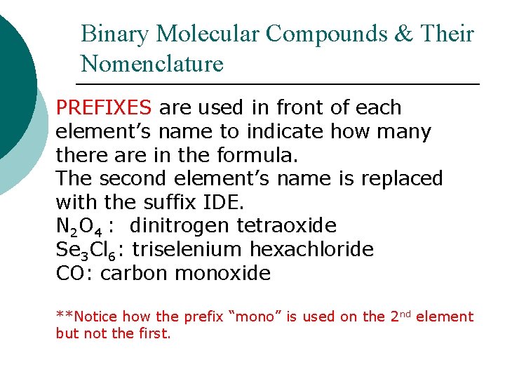 Binary Molecular Compounds & Their Nomenclature PREFIXES are used in front of each element’s