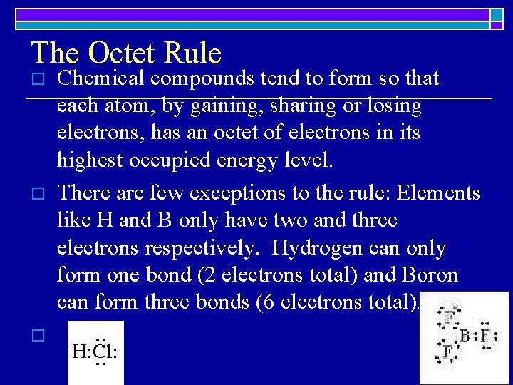 The Octet Rule o o o Chemical compounds tend to form so that each