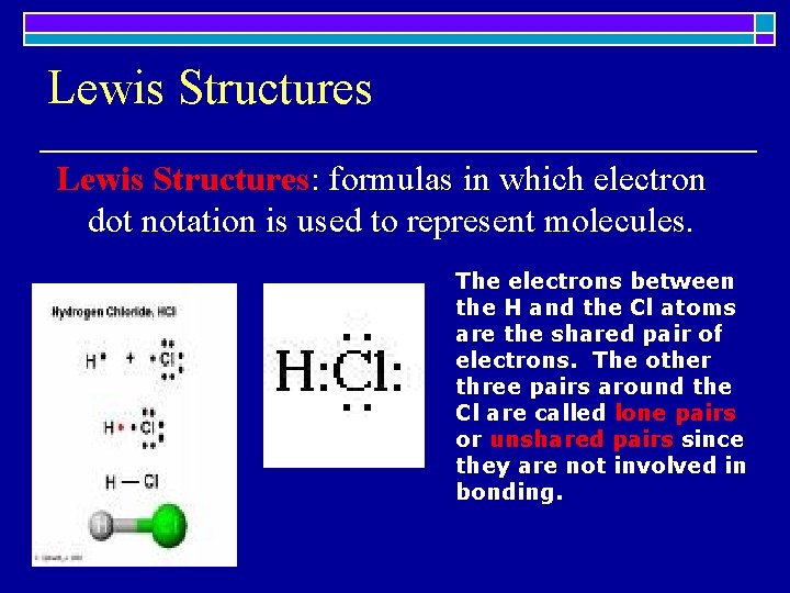 Lewis Structures: formulas in which electron dot notation is used to represent molecules. The
