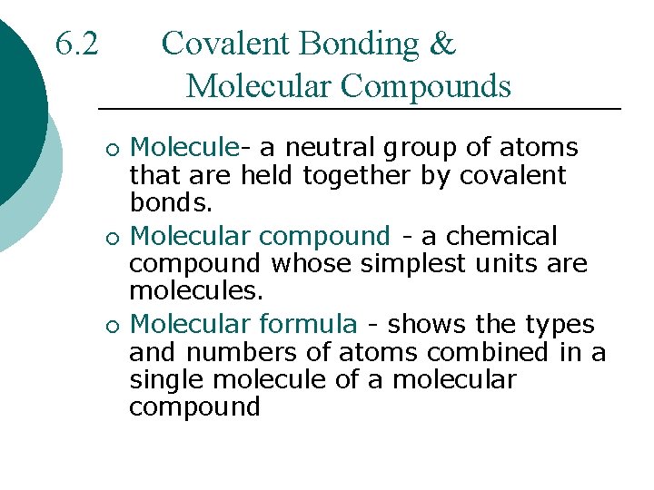 6. 2 Covalent Bonding & Molecular Compounds ¡ ¡ ¡ Molecule- a neutral group