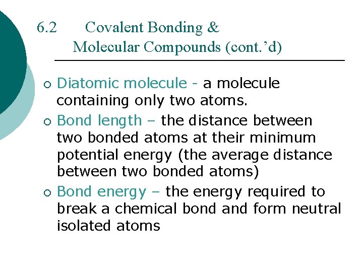 6. 2 ¡ ¡ ¡ Covalent Bonding & Molecular Compounds (cont. ’d) Diatomic molecule