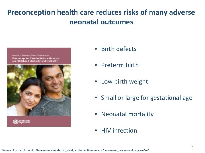 Preconception health care reduces risks of many adverse neonatal outcomes • Birth defects •
