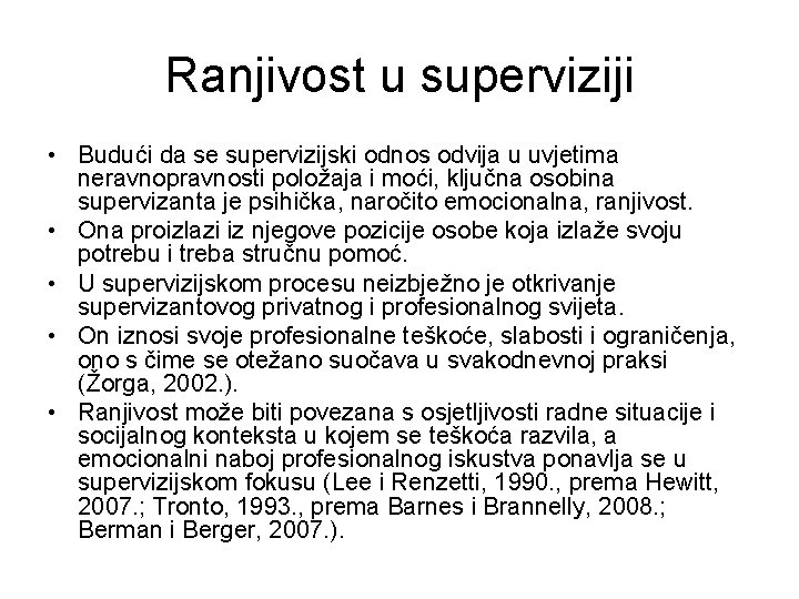 Ranjivost u superviziji • Budući da se supervizijski odnos odvija u uvjetima neravnopravnosti položaja