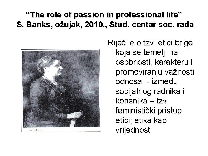 “The role of passion in professional life” S. Banks, ožujak, 2010. , Stud. centar