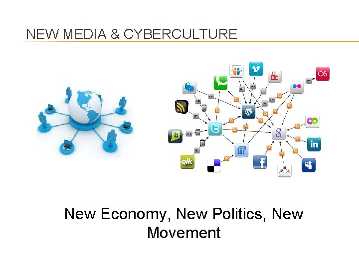 NEW MEDIA & CYBERCULTURE New Economy, New Politics, New Movement 