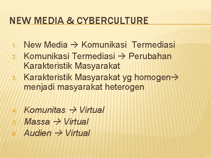 NEW MEDIA & CYBERCULTURE 1. 2. 3. 4. 5. 6. New Media Komunikasi Termediasi