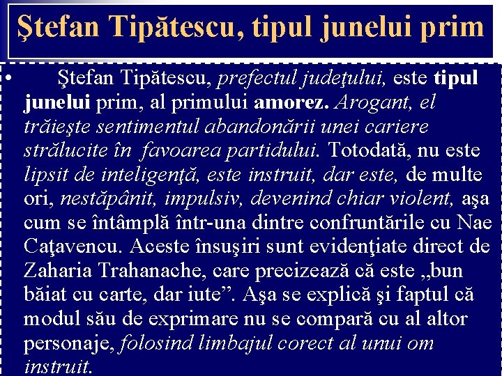 Ştefan Tipătescu, tipul junelui prim • Ştefan Tipătescu, prefectul judeţului, este tipul junelui prim,