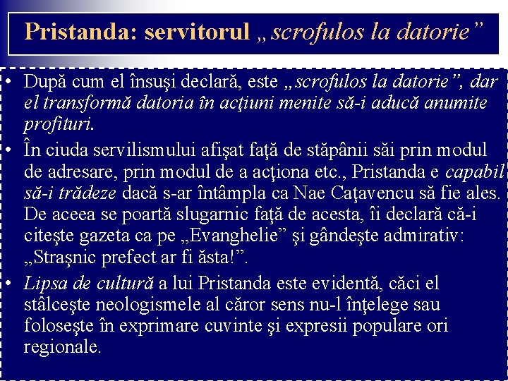 Pristanda: servitorul „scrofulos la datorie” • După cum el însuşi declară, este „scrofulos la