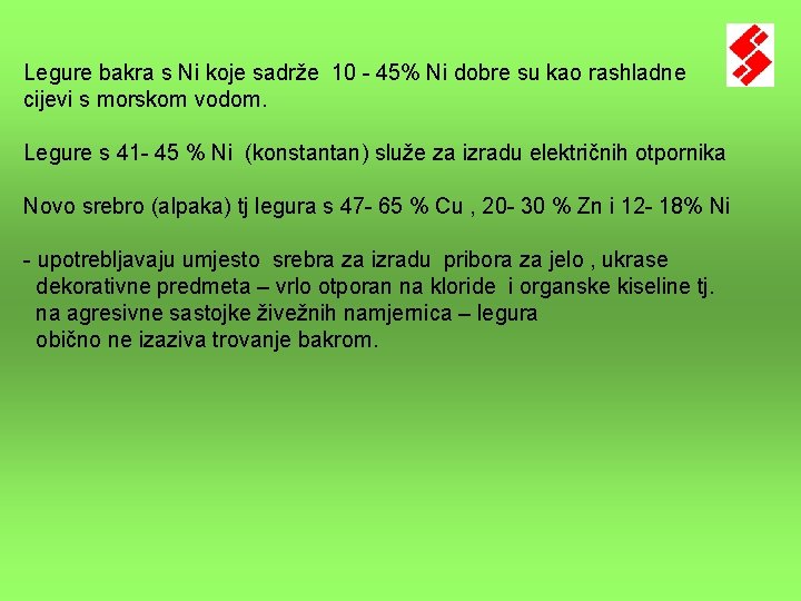 Legure bakra s Ni koje sadrže 10 - 45% Ni dobre su kao rashladne