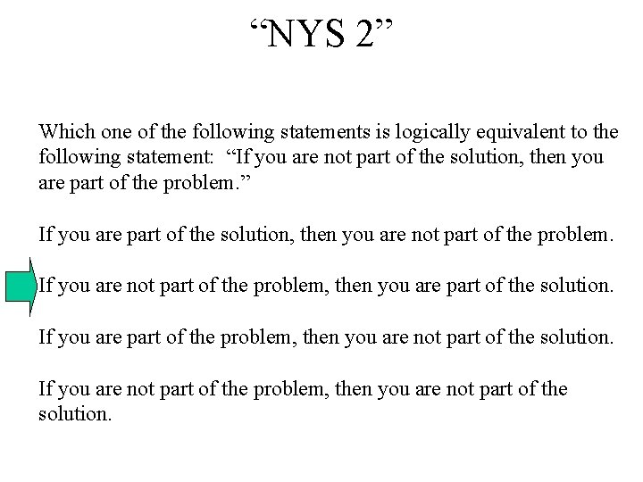 “NYS 2” Which one of the following statements is logically equivalent to the following