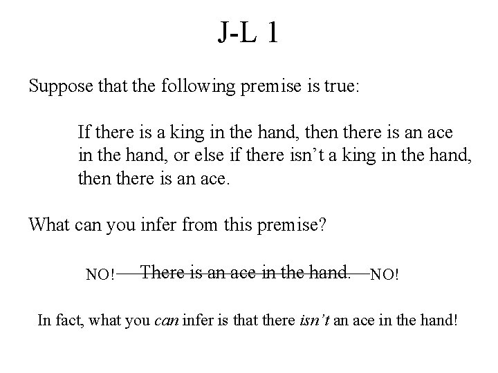J-L 1 Suppose that the following premise is true: If there is a king