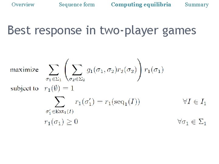 Overview Sequence form Computing equilibria Summary Best response in two-player games 