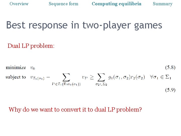 Overview Sequence form Computing equilibria Summary Best response in two-player games Dual LP problem: