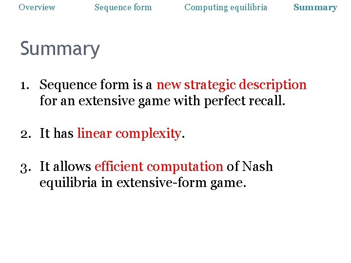 Overview Sequence form Computing equilibria Summary 1. Sequence form is a new strategic description