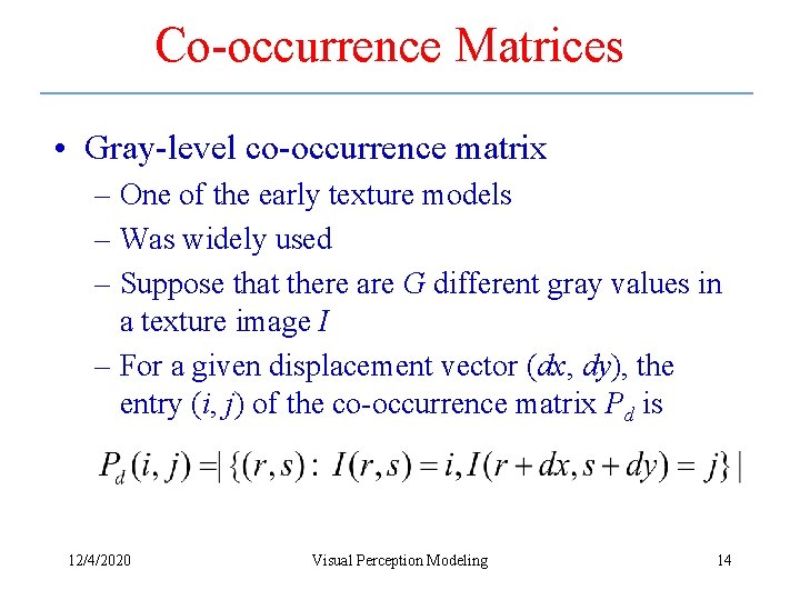 Co-occurrence Matrices • Gray-level co-occurrence matrix – One of the early texture models –