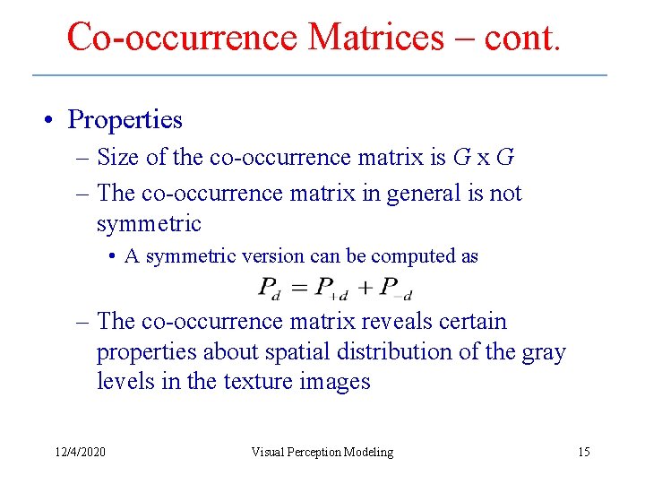 Co-occurrence Matrices – cont. • Properties – Size of the co-occurrence matrix is G