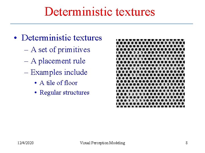 Deterministic textures • Deterministic textures – A set of primitives – A placement rule