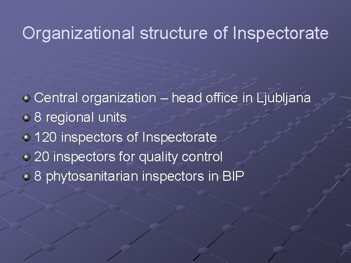 Organizational structure of Inspectorate Central organization – head office in Ljubljana 8 regional units