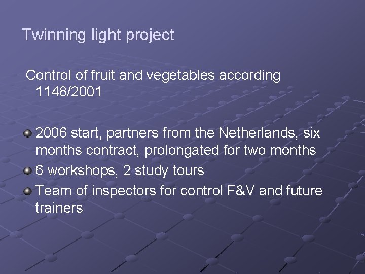 Twinning light project Control of fruit and vegetables according 1148/2001 2006 start, partners from