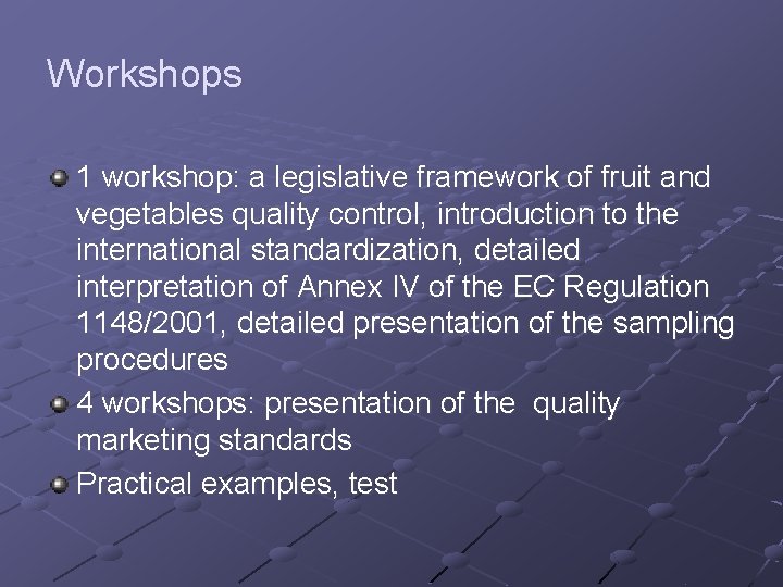 Workshops 1 workshop: a legislative framework of fruit and vegetables quality control, introduction to