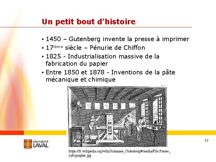 Un petit bout d’histoire • 1450 – Gutenberg invente la presse à imprimer •