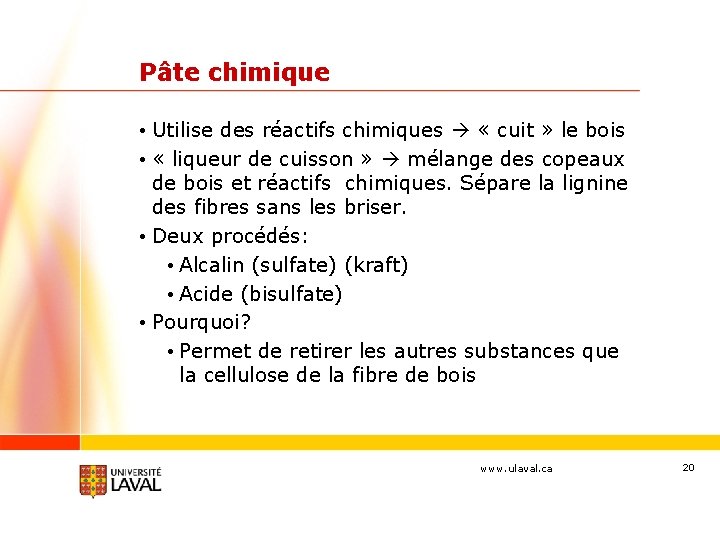 Pâte chimique • Utilise des réactifs chimiques « cuit » le bois • «