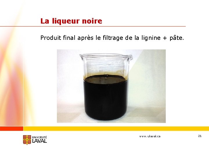 La liqueur noire Produit final après le filtrage de la lignine + pâte. www.