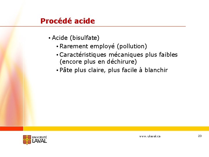 Procédé acide • Acide (bisulfate) • Rarement employé (pollution) • Caractéristiques mécaniques plus faibles