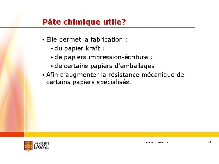 Pâte chimique utile? • Elle permet la fabrication : • du papier kraft ;