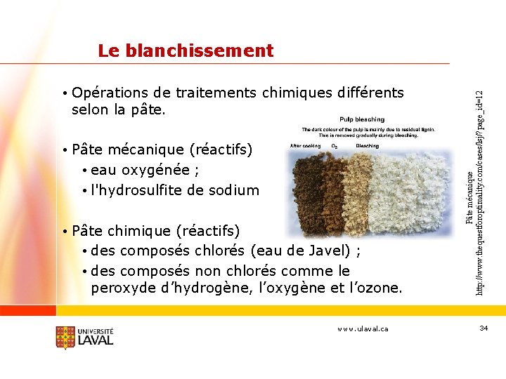  • Opérations de traitements chimiques différents selon la pâte. • Pâte mécanique (réactifs)