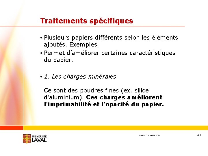 Traitements spécifiques • Plusieurs papiers différents selon les éléments ajoutés. Exemples. • Permet d’améliorer